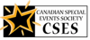 Canadian Special Events Society The Canadian Special Events Society (CSES) is a non-profit organization that represents the interests of the Special Events Industry in Canada. Members benefit from an excellent network of specialty vendors, event and meeting planners, and venue experts.
